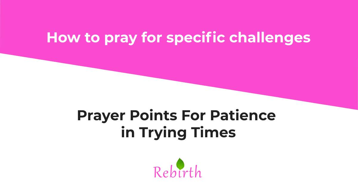 Prayer Points For Patience in Trying Times